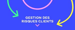 Gestion des risques clients