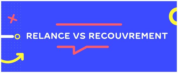 Relance vs recouvrement