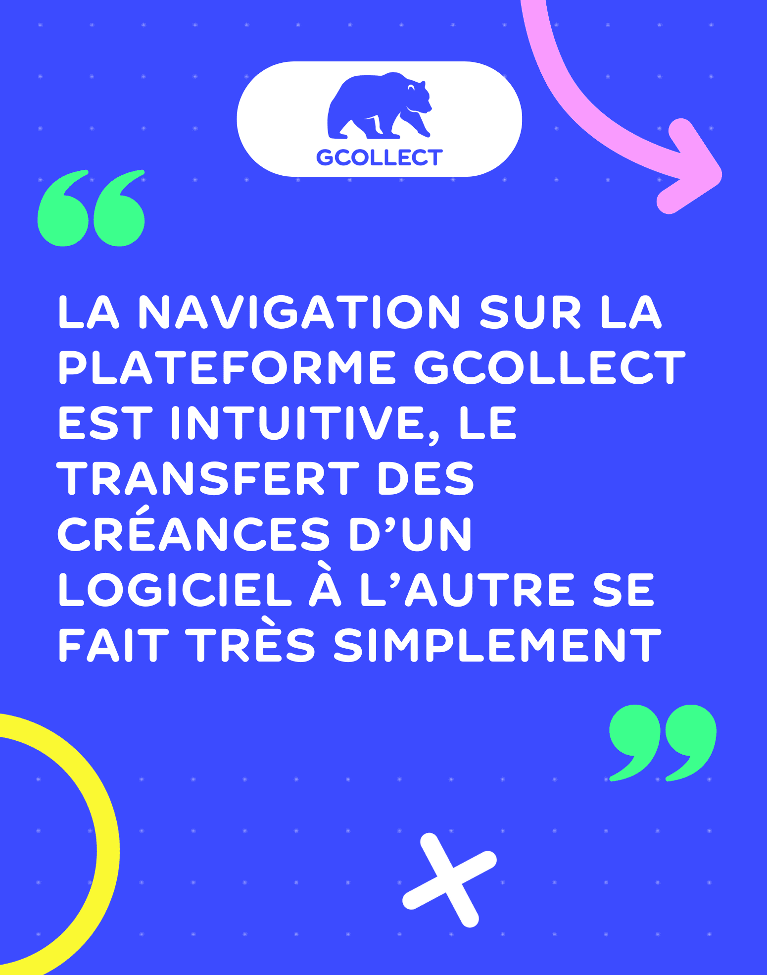 "Le transfert des factures entre MyUnisoft et GCollect se fait très facilement"