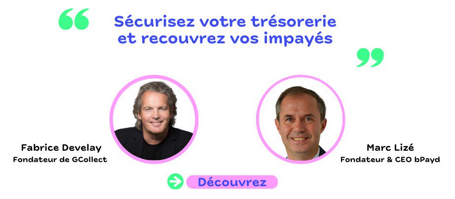 Avec GCollect et bPayd : sécurisez votre trésorerie et recouvrez vos impayés