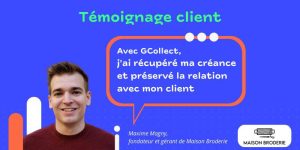 "Avec GCollect, j'ai récupéré ma créance et préservé la relation avec mon client"